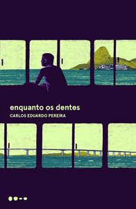 Capa do livro Enquanto os dentes (2017), de Carlos Eduardo Pereira