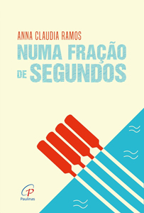 Capa do livro Numa fração de segundos (2018), de Anna Claudia Ramos